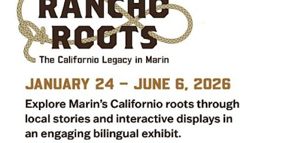 Rancho Roots: The Californio Legacy in Marin Thru June 8th